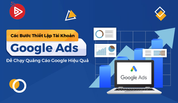 0d23d057 cac buoc thiet lap tai khoan google ads de chay quang cao google hieu qua