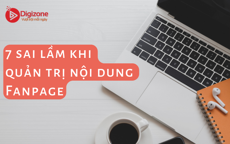 7 sai lầm khi quản trị nội dung Fanpage