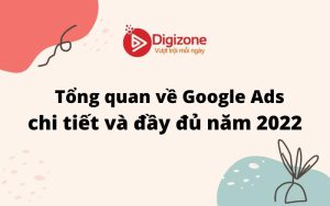 Tổng quan về Google Ads chi tiết và đầy đủ năm 2022