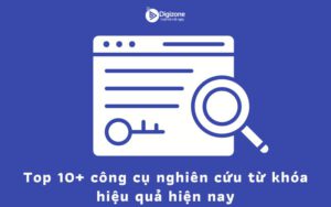 Top 10+ công cụ nghiên cứu từ khóa hiệu quả hiện nay